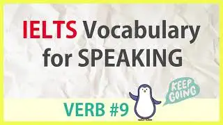 Advanced Words for IELTS SPEAKING -  verb #9