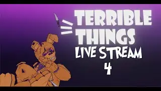 Animating Terrible Things [LIVE STREAM] #4