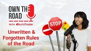 Own the Road with AutoTrader, Episode 29: Unwritten and Forgotten Rules of the Road