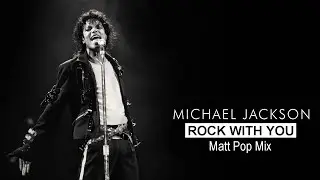 Michael Jackson - Rock With You (Matt Pop Mix)