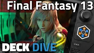 Final Fantasy 13 in 4K on Steam Deck? | Deck Dives