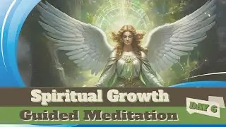 DAY 6: Archangel Raphael's Spiritual Growth Meditation | 7-Day Journey