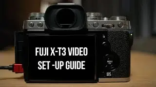 How to set up your Fujifilm X-T3 for better Video - Fuji X-T3 Video Set- Up and Menu Guide -