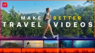 Create Better Travel Videos with these Editing Techniques