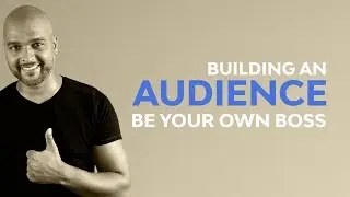 Building An Audience From Scratch | Be Your Own Boss 4/4