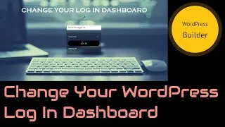 How To Change WordPress Login Dashboard | WordPress Builder