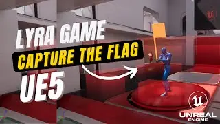 Unreal Engine 5 Lyra Starter Game Capture the Flag Mode #UE5