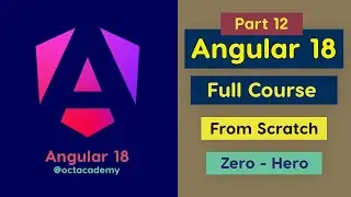 Angular 18 Full Course (Part 12) - Complete Zero to Hero Angular 18 full Tutorial