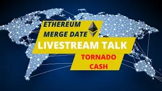 Ethereum Merge Announced (Notionally Sept 15th 2022) & Tornado Cash situation ; Lets talk Live!