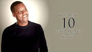 The Best 10 Songs - Peter Spence