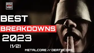 BEST METALCORE - DEATHCORE  BREAKDOWNS OF 2023  (1/2)