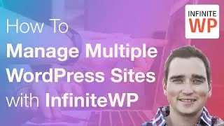 How To Manage Multiple WordPress Sites with InfiniteWP