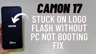 Camon 17 Stuck On Logo Flash Not Power On Fix | Tecno Cg6j Hang On Logo