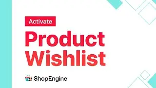 How to Activate Product Wishlist | ShopEngine