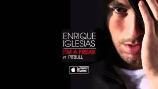 Enrique Iglesias - Im A Freak feat. Pitbull (Official Audio)