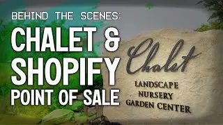 Chalet Nursery’s Shopify POS Implementation: A Behind-the-Scenes Look