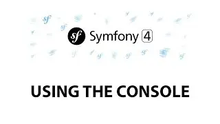 5 - Symfony 4 Beginners: Using the Console