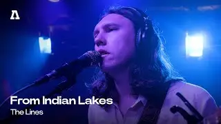 From Indian Lakes - The Lines | Audiotree Live