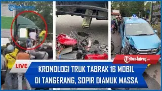 🔴 Kronologi Kecelakaan Beruntun Truk Tabrak 16 Mobil di Tangerang, Sopir Diamuk Massa