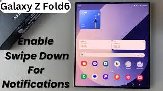 How To Enable Swipe Down For Notifications On Samsung Galaxy Z Fold 6