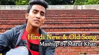 Hindi New & Old Song | Mashup By Maruf Khan | TMB Music