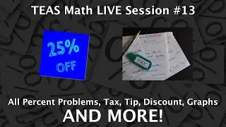 TEAS Math Live Session #13 - Percent Problems - Sales Tax, Tip, Discounts and MORE...