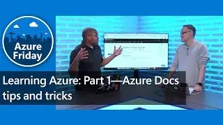 Learning Azure: Part 1—Azure Docs tips and tricks | Azure Friday