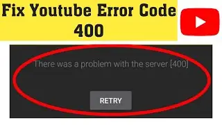 Fix YouTube server error 400