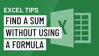 Excel Quick Tip: Find a Sum Without Using a Formula