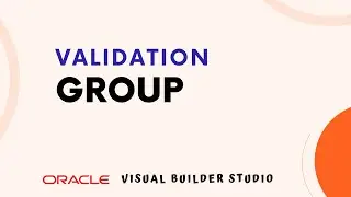 27 How to add data Validation group to a form layout in Oracle Visual Builder Studio, validate form