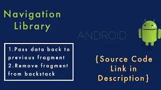 Pass data to previous fragment & Remove fragment from Backstack in NavigationLibrary | Android