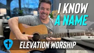 I Know A Name | Elevation Worship | Beginner Guitar Worship Lesson / Tutorial (Matt McCoy)