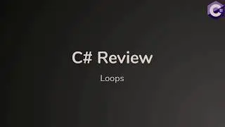 C# Review - Loops