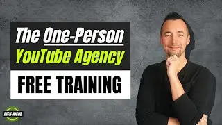 How to START a One-Person YouTube Marketing Agency from Scratch (FREE TRAINING)