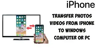 How To Transfer Photos, Videos From iPhone To Windows Computer