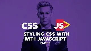 Styling CSS with JavaScript: Part 1