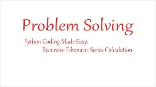 Python Coding Made Easy: Recursive Fibonacci Series Calculation