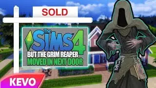 Sims 4 but the grim reaper moved in next door