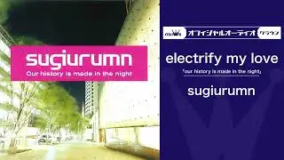 sugiurumn「electrify my love」（Official Audio）