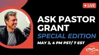 Ask Pastor Grant: Life Questions Q&R | Wednesday, May 3, 2023