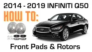 How to Replace Front Brake Pads & Rotors on Infiniti Q50 (2014-2019)