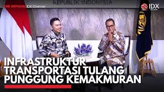 Infrastruktur Transportasi Tulang Punggung Kemakmuran | IDX CHANNEL