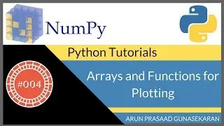 NumPy Tutorials : 004 : Arrays and Functions for Plotting