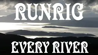 💥EVERY RIVER : RUNRIG : SCOTLAND💥