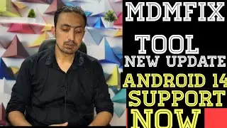 MDMFix Tool Unbelievable Update Android 14 Supported