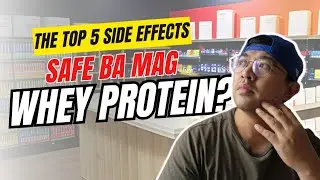 Top 5 Whey Protein Side Effects | Masama ba sa katawan ang Whey Protein