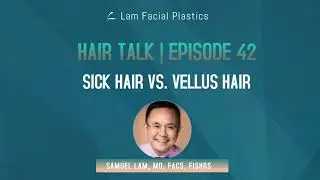 Dallas Hair Transplant Podcast: Sick Hair Vs. Vellus Hair