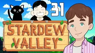 I AM GETTING BETTER... I think?  - First Time playing Stardew Valley - Part 31