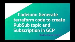 Codeium: Generate terraform code to create PubSub topic and Subscription in GCP