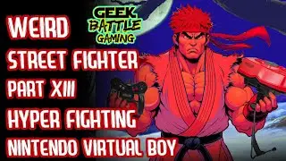 Weird Street Fighter Games | Part 13 | Hyper Fighting | Nintendo Virtual Boy